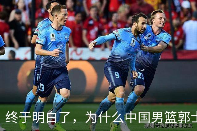 终于明白了，为什么中国男篮郭士强不选张镇麟，而选择了王俊杰！